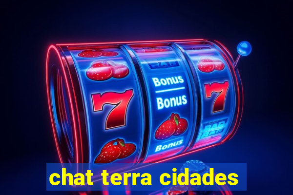 chat terra cidades